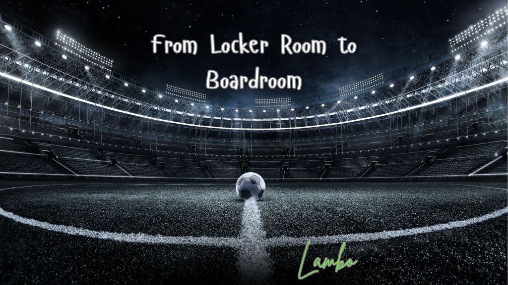 From Locker Room to Boardroom: The Entrepreneurial Lessons Football&nbsp;Teaches