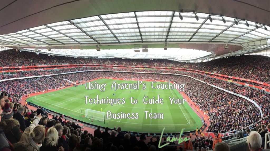 Using Arsenal’s Coaching Techniques to Guide Your Business&nbsp;Team