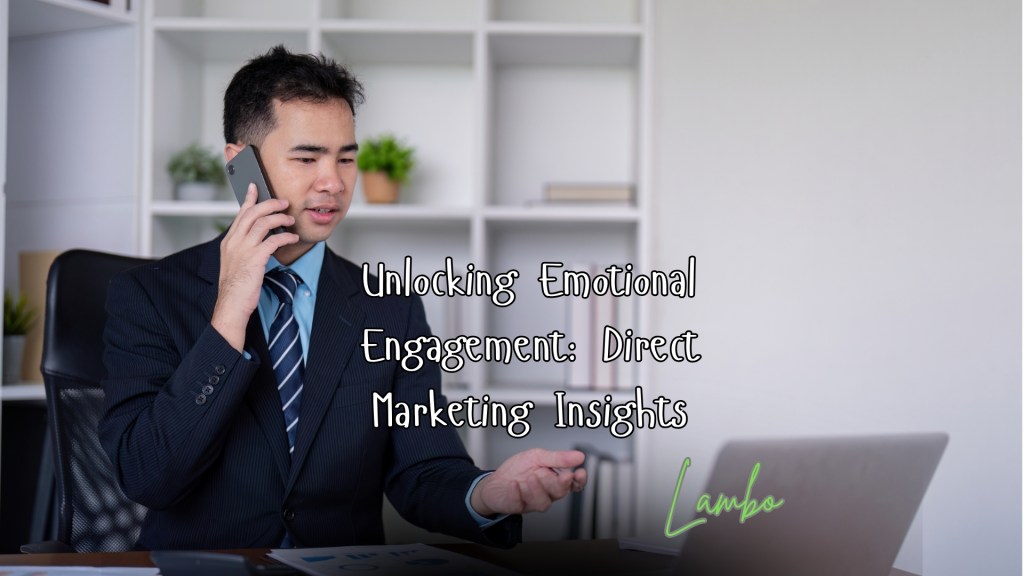 Unlocking Emotional Engagement: Direct Marketing&nbsp;Insights