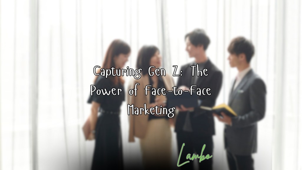 Capturing Gen Z: The Power of Face-to-Face&nbsp;Marketing
